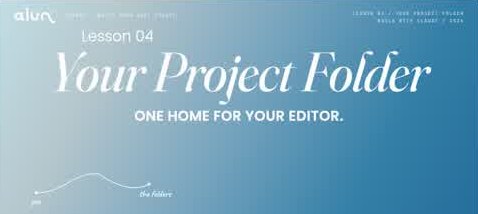 Lesson 4: Your Project Folder
