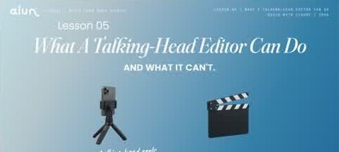 Lesson 5: What A Talking-Head Editor Can Do, And What It Can't